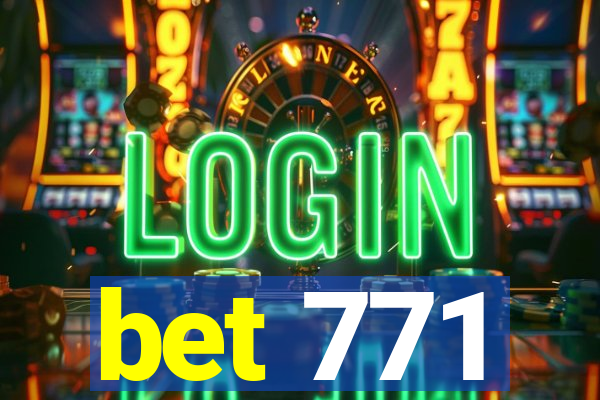 bet 771